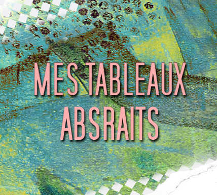 Mes tableaux abstraits